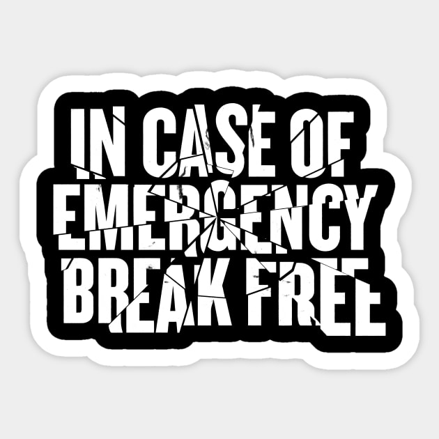 In Case Of Emergency Break Free Sticker by zawitees